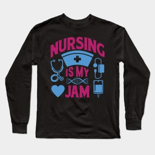 Nursing Is My Jam Long Sleeve T-Shirt